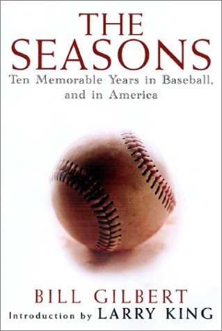 Stock image for The Seasons: Ten Memorable Years in Baseball, and in America for sale by SecondSale