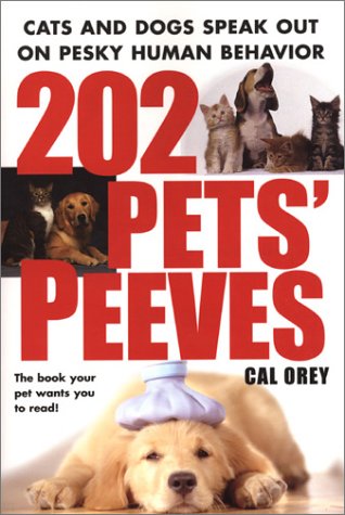 Imagen de archivo de 202 Pets' Peeves: Cats and Dogs Speak Out on Pesky Human Behavior a la venta por HPB-Emerald