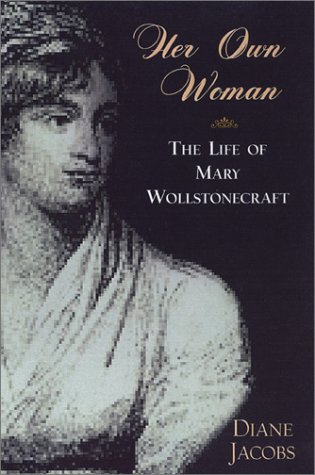 Beispielbild fr Her Own Woman: The Life of Mary Wollstonecraft: The Life of Mary Wollstonecraft zum Verkauf von ThriftBooks-Dallas