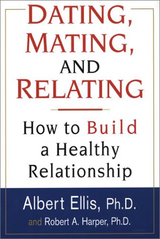 Imagen de archivo de Dating, Mating, and Relating: How to Build a Healthy Relationship a la venta por ThriftBooks-Atlanta