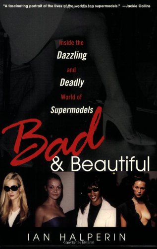 Beispielbild fr Bad and Beautiful: Inside the Dazzling and Deadly World of Supermodels zum Verkauf von Goodwill