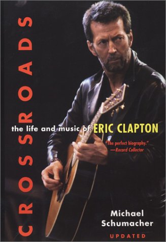 Beispielbild fr Crossroads: The Life and Music of Eric Clapton zum Verkauf von Wonder Book