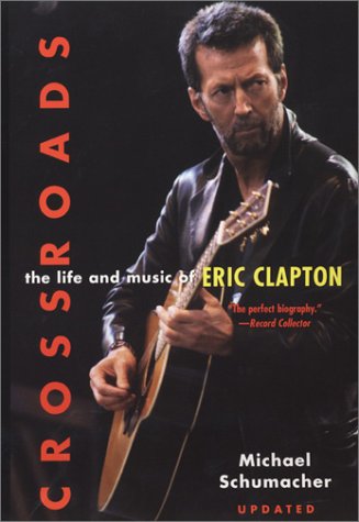 Imagen de archivo de Crossroads: The Life and Music of Eric Clapton a la venta por Wonder Book