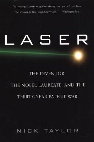 Imagen de archivo de Laser: The Inventor, the Noble Laureate, and the Thirty-Year Patent War a la venta por HPB-Ruby