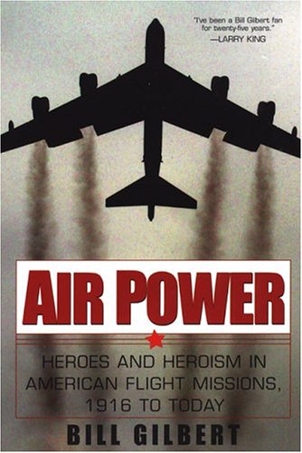 Stock image for Air Power: Heroes and Heroism in American Flight Missions, 1916 to Today for sale by Housing Works Online Bookstore