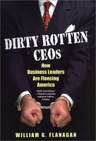 Beispielbild fr Dirty Rotten CEOs : How Business Leaders Are Fleecing America zum Verkauf von Better World Books