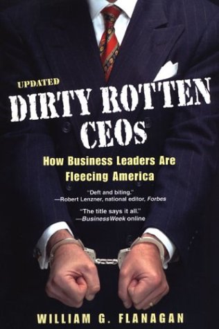 Beispielbild fr Dirty Rotten CEOs: How Business Leaders are Fleecing America zum Verkauf von AwesomeBooks