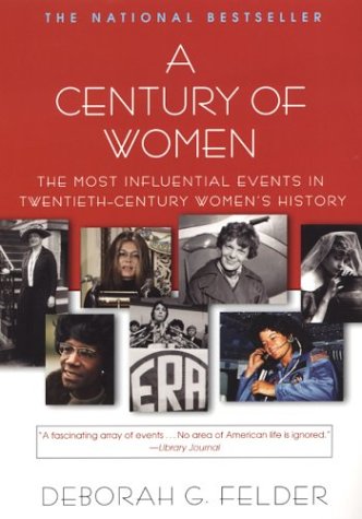 Stock image for A Century Of Women: The Most Influential Events in Twentieth-Century Women's History for sale by Books From California