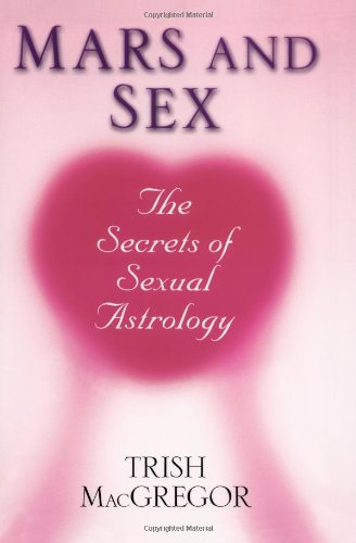 Stock image for Mars and Sex: The Secrets of Sexual Astrology: The Secrets of Sexual Astrology for sale by ThriftBooks-Atlanta