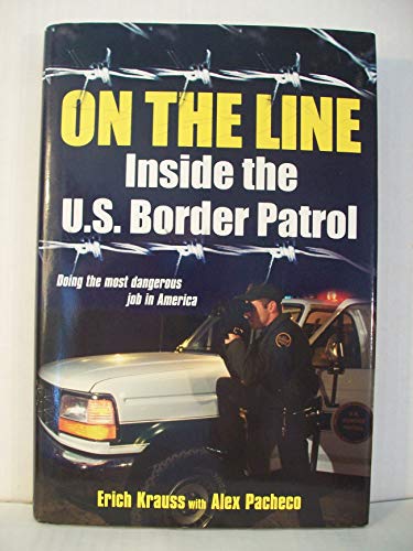 Stock image for On the Line: Inside the U. S. Border Patrol : Inside the U. S. Border Patrol for sale by Better World Books