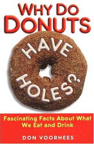 Beispielbild fr Why Do Donuts Have Holes?: Fascinating Facts About What We Eat And Drink zum Verkauf von SecondSale
