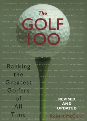 Stock image for The Golf 100 : Ranking the Greatest Golfers of All Time for sale by Better World Books