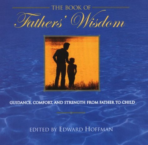 Imagen de archivo de Book of Fathers' Wisdom : Guidance, Comfort, and Strength from Father to Child a la venta por Better World Books: West