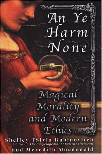 Stock image for AND YE HARM NONE; MAGICAL MORALITY AND MODERN ETHICS for sale by Columbia Books, ABAA/ILAB, MWABA