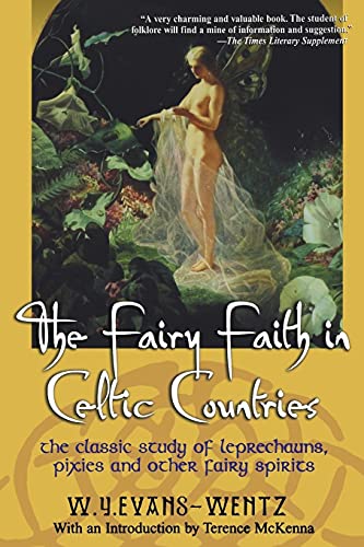 Stock image for The Fairy Faith in Celtic Countries: The Classic Study of Leprechauns, Pixies, and Other Fairy Spirits for sale by The Maryland Book Bank