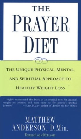 Imagen de archivo de The Prayer Diet: The Unique Physical Mental and Spriritual Approach to Healthy Weight Loss a la venta por SecondSale
