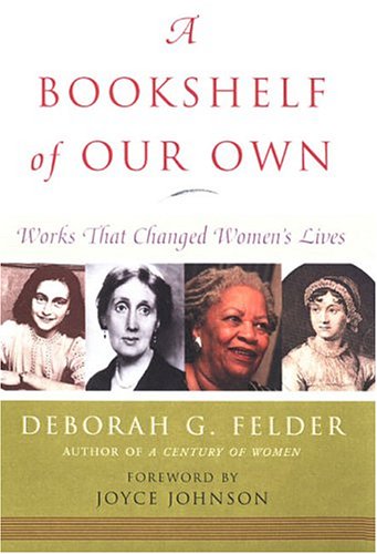 Stock image for A Bookshelf Of Our Own: Works That Changed Women's Lives for sale by Half Price Books Inc.