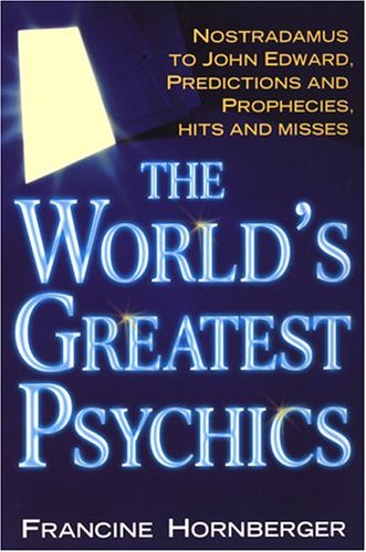 Imagen de archivo de The World's Greatest Psychics: Nostradamus To John Edward, Predictions And Prophecies a la venta por Wonder Book