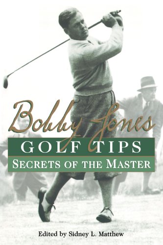 Beispielbild fr Bobby Jones Golf Tips: Secrets Of The Master zum Verkauf von Once Upon A Time Books