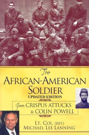 Beispielbild fr The African-American Soldier: From Crispus Attucks to Colin Powell zum Verkauf von Wonder Book