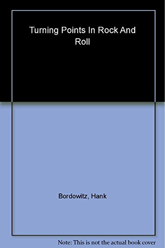 Turning Points In Rock And Roll (9780806526317) by Bordowitz, Hank