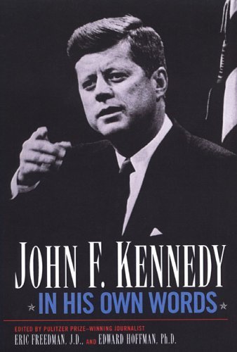 John F Kennedy in His Own Words (9780806526324) by Kennedy, John Fitzgerald; Freedman, Eric; Hoffman, Edward