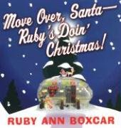 Stock image for Move Over, Santa, Ruby's Doin' Christmas! for sale by Better World Books