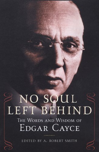 Beispielbild fr No Soul Left Behind: The Words and Wisdom of Edgar Cayce zum Verkauf von BooksRun