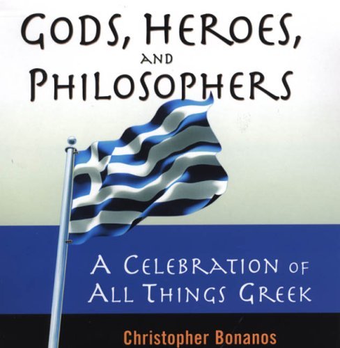 Imagen de archivo de Gods, Heroes and Philosophers: A Celebration of All Things Greek a la venta por Bestsellersuk