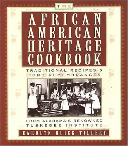 Stock image for The African-American Heritage Cookbook: Traditional Recipes and Fond Remembrances From Alabama's Renowned Tuskegee Institute for sale by HPB Inc.