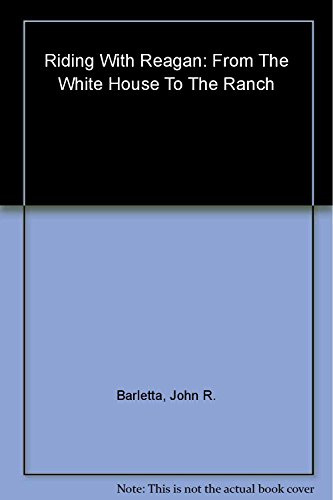 9780806526799: Riding With Reagan: From The White House to the Ranch