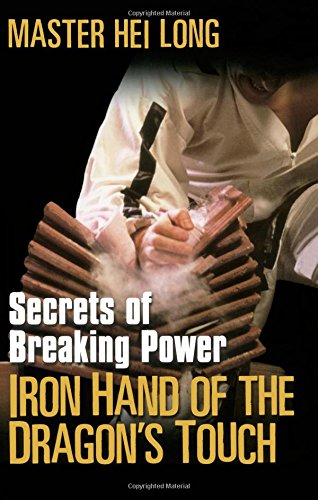 Stock image for Iron Hand Of The Dragon's Touch: Secrets Of Breaking Power for sale by BooksRun