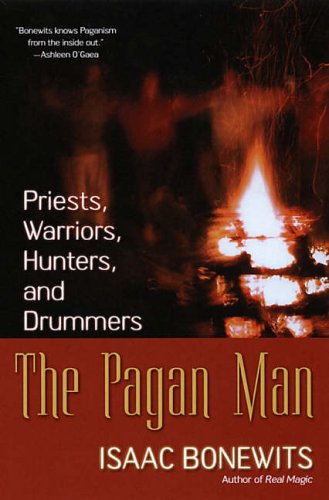 Stock image for The Pagan Man: Priests, Warriors, Hunters, and Drummers for sale by GF Books, Inc.