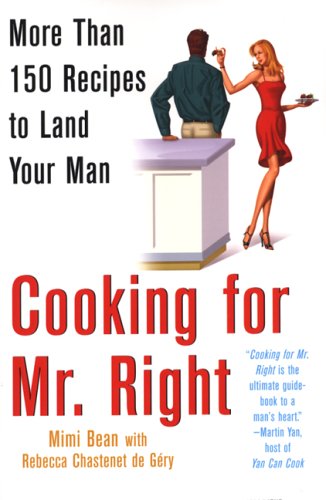 Cooking for Mr. Right (9780806527024) by Bean, Mimi; De Gery, Rebecca Chastenet
