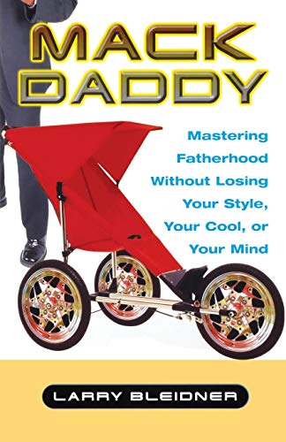 Beispielbild fr Mack Daddy: Mastering Fatherhood without Losing Your Style, Your Cool, or Your Mind zum Verkauf von SecondSale