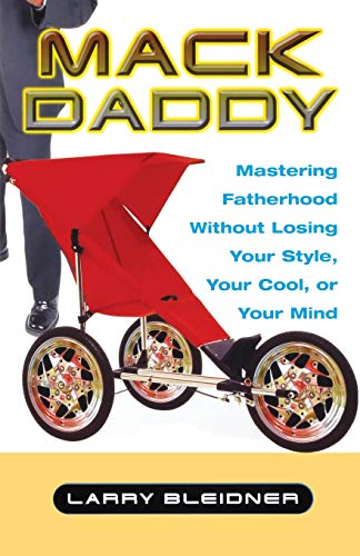 Stock image for Mack Daddy: Mastering Fatherhood without Losing Your Style, Your Cool, or Your Mind for sale by SecondSale