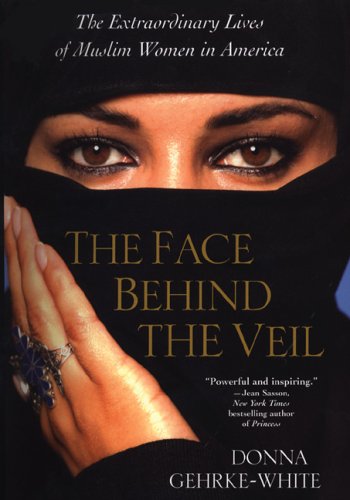 Beispielbild fr The Face Behind The Veil: The Extraordinary Lives of Muslim Women in America zum Verkauf von Wonder Book