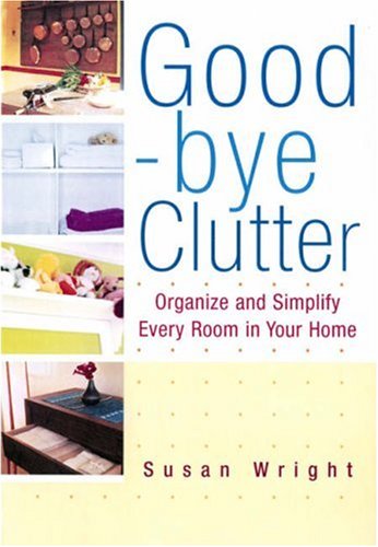 9780806527246: Good-bye Clutter: Organise and Simplify Every Room In Your Home