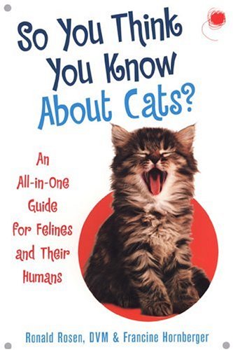 Beispielbild fr So You Think You Know About Cats?: An All In One Guide for Felines and Their Humans zum Verkauf von SecondSale