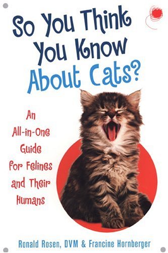 Stock image for So You Think You Know About Cats?: An All In One Guide for Felines and Their Humans for sale by Wonder Book