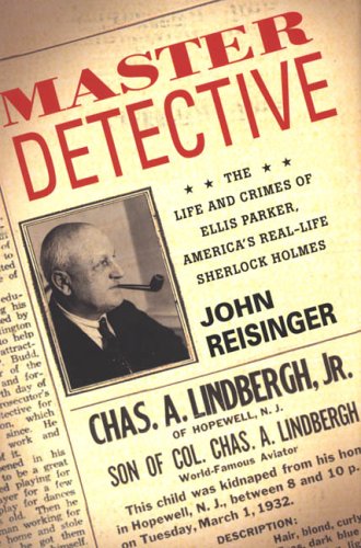 Imagen de archivo de Master Detective: The Life and Crimes of Ellis Parker- America's Real-Life Sherlock Holmes a la venta por BooksRun