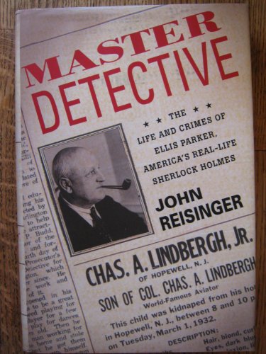 Stock image for Master Detective: The Life and Crimes of Ellis Parker, America's Real-Life Sherlock Holmes for sale by ThriftBooks-Dallas