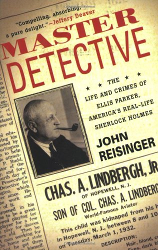 Imagen de archivo de Master Detective : The Life and Crimes of Ellis Parker, America's Real-Life Sherlock Holmes a la venta por Better World Books