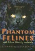 Imagen de archivo de Phantom Felines and Other Ghostly Animals a la venta por Better World Books