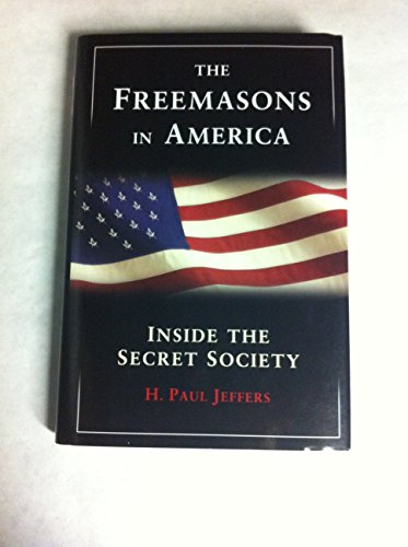 Stock image for The Freemasons in America : Inside the Secret Society for sale by Better World Books