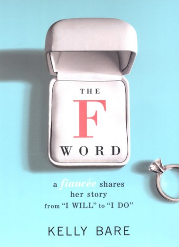 Stock image for The F Word: A Fiance Shares Her Story, From I Will to I Do for sale by BookShop4U