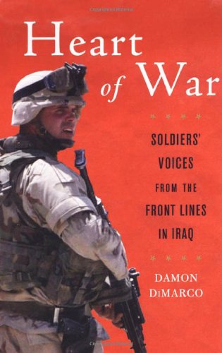 Stock image for Heart of War : Soldiers' Voices from the Front Lines in Iraq for sale by Better World Books