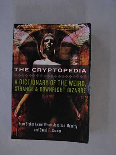 Stock image for The Cryptopedia: A Dictionary Of The Weird, Strange, And Downright Bizarre for sale by Dragonfly Books