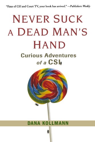 Stock image for Never Suck A Dead Man's Hand: Curious Adventures of a CSI for sale by SecondSale