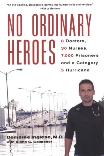 Beispielbild fr No Ordinary Heroes : 8 Doctors, 30 Nurses, 7,000 Prisoners and a Category 5 Hurricane zum Verkauf von Better World Books